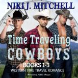Time Traveling Cowboys Books 13, Niki J. Mitchell