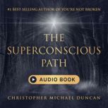 The Superconscious Path, Christopher Michael Duncan