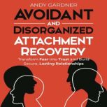 Avoidant and Disorganized Attachment ..., Andy Gardner