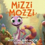 Mizzi Mozzi And The Mystifying Mikki..., Alannah Zim