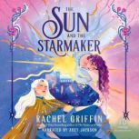 The Sun and the Starmaker, Rachel Griffin