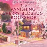 The Vanishing Cherry Blossom Bookshop..., Takuya Asakura