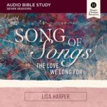 Song of Songs Bible Study Audio, Lisa Harper
