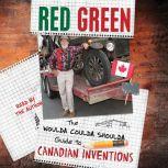 The Woulda Coulda Shoulda Guide to Canadian Inventions, Red Green
