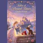 Tales of Passed Times, Charles Perrault