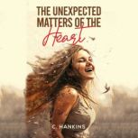 The Unexpected Matters of the Heart, C. Hankins