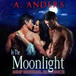 In The Moonlight MMF Bisexual Romanc..., A. Anders