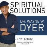 Spiritual Solutions Live Lecture, Dr. Wayne W. Dyer