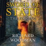 Sword of State The Forging, Richard Woodman
