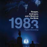 1983 Reagan, Andropov, and a World on the Brink, Taylor Downing