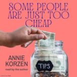 Some People are Just Too Cheap, Annie Korzen