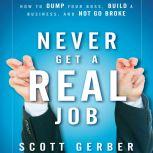 Never Get a Real Job, Scott Gerber