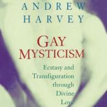 Gay Mysticism, Andrew Harvey