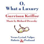 O, What a Luxury, Garrison Keillor