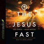 The Jesus Fast The Call to Awaken the Nations, Lou Engle