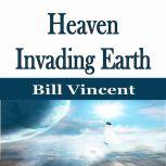 Heaven Invading Earth, Bill Vincent