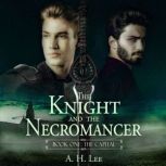 The Knight and the Necromancer - Book 1: The Capital, A. H. Lee