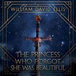 The Princess Who Forgot She Was Beautiful, William David Ellis