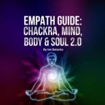 Empath Guide Chackras, Mind, Body  ..., Ian Batantu
