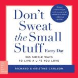 Dont Sweat the Small Stuff Every Day..., Richard Carlson