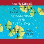 Shamanism for Every Day 365 Journeys, Mara Bishop