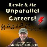 Unparallel Careers Bowie Me, Stephen WyattGold
