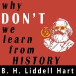 Why Dont We Learn From History?, B. H. Liddell Hart