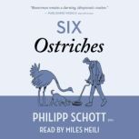 Six Ostriches, Philipp Schott