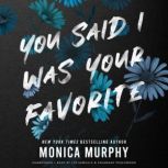 You Said I Was Your Favorite, Monica Murphy