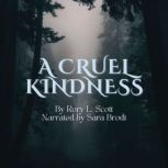 A Cruel Kindness, Rory L Scott