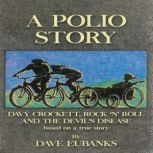 A Polio Story  Davy Crockett, Rock ..., Dave Eubanks