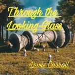 Through the LookingGlass, Lewis Carroll