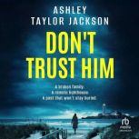 Dont Trust Him, Ashley Taylor Jackson