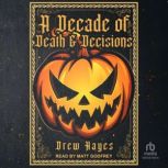 A Decade of Death and Decisions, Drew Hayes