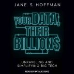 Your Data, Their Billions, Jane S. Hoffman