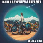 I Could Have Been A Dreamer, Graham Field