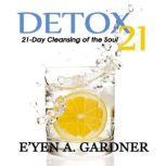 Detox 21, Eyen A Gardner