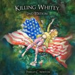 Killing Whitey Second Edition, Phillip Weston