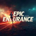 Epic Endurance Discovering the Secre..., Carter Finch