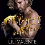 Playing with Fire, Lili Valente