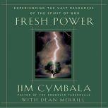 Fresh Power What Happens When God Leads and You Follow, Jim Cymbala