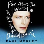 Far Above The World, Paul Morley