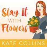 Slay It with Flowers, Kate Collins