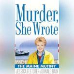 Murder, She Wrote: The Maine Mutiny, Jessica Fletcher; Donald Bain