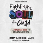 Fighting for the Soul of Your Child, Jimmy Evans