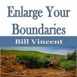 Enlarge Your Boundaries, Bill Vincent