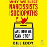 Why We Elect Narcissists and Sociopat..., Bill Eddy