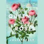 The Queen of Roses, Julia Kelly