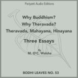 Why Buddhism? Why Theravada? Ther..., M. O C. Walshe