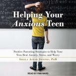 Helping Your Anxious Teen, PhD Josephs